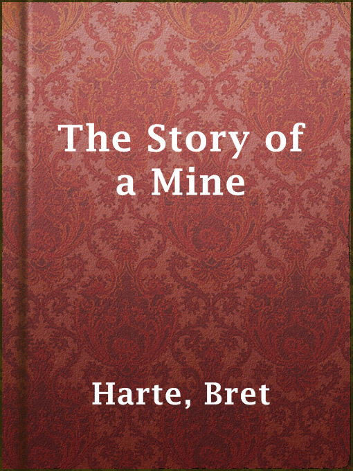 Title details for The Story of a Mine by Bret Harte - Available